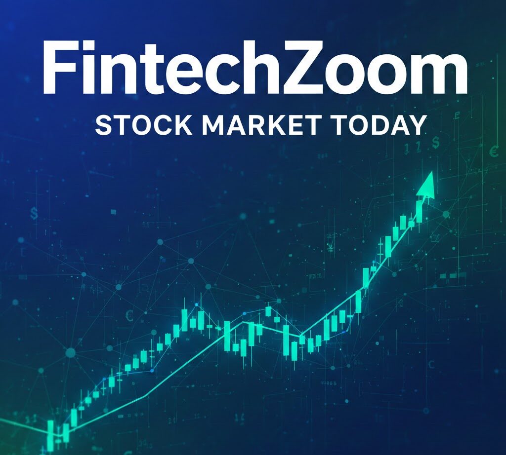 FintechZoom Stock Market Today